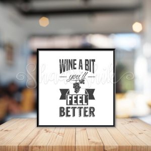 تابلو آشپزخانه خطاطی سیاه و سفید طرح Wine A Bit You'll Feel Better دیواری