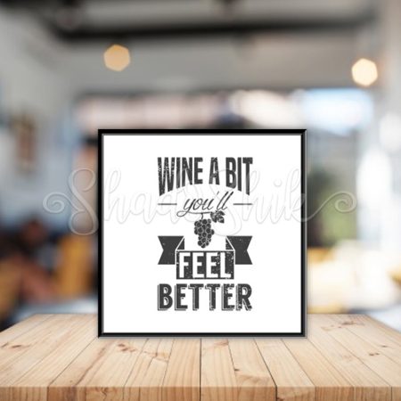 تابلو آشپزخانه خطاطی سیاه و سفید طرح Wine A Bit You'll Feel Better دیواری
