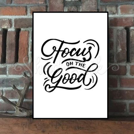 تابلو اتاق نوجوان خطاطی طرح انگیزشی focus on the good quotes سیاه و سفید